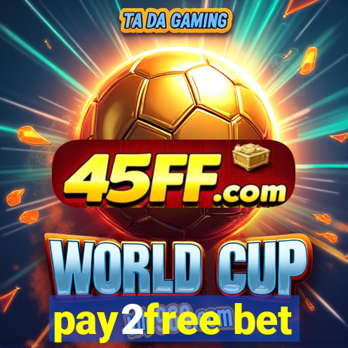 pay2free bet